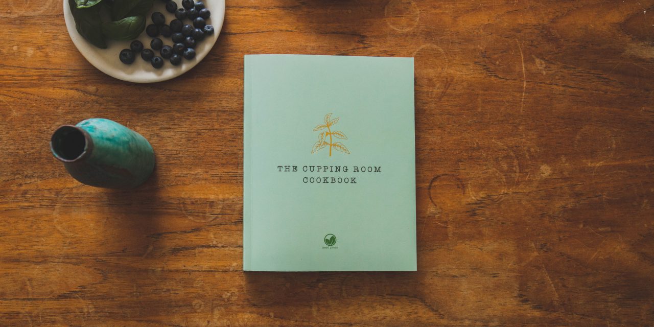 The Cupping Room Cookbook: Recipes from a local favourite